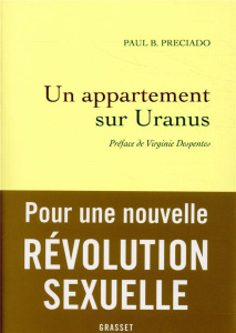 Un appartement sur Uranus. Chroniques de la traversée - Preciado Paul B. ; Despentes Virginie