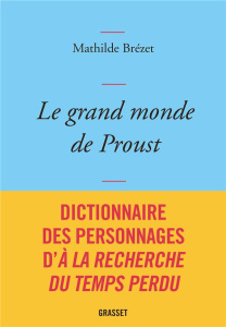 Le grand monde de Proust. Dictionnaire des personnages d'A la Recherche du temps perdu - Brezet Mathilde