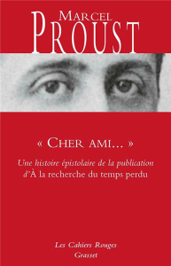 Cher ami.... Une histoire épistolaire de la publication d'"A la recherche du temps perdu" - Proust Marcel ; Pierre-Quint Léon