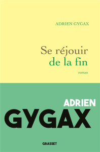 Se réjouir de la fin - Gygax Adrien