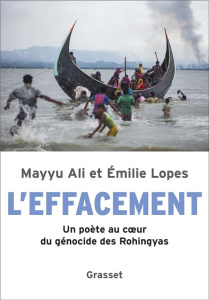 L'effacement. Un poète au coeur du génocide des Rohingyas - Ali Mayyu ; Lopes Emilie