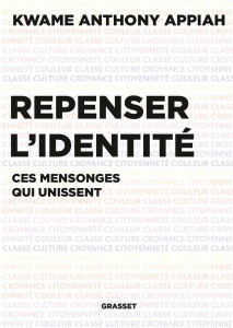 Repenser l'identité. Ces mensonges qui unissent - Appiah Kwame Anthony ; Richard Nicolas