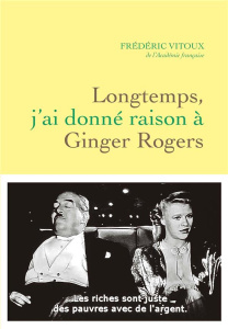 Longtemps, j'ai donné raison à Ginger Rogers - Vitoux Frédéric