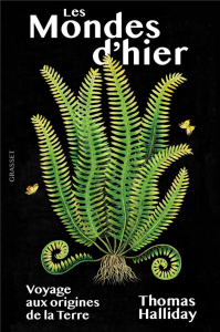 Les mondes d'hier. Voyage aux origines de la Terre - Halliday Thomas ; Blanchard Aurélien