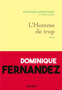 L'homme de trop. L'arc-en-ciel interdit - Fernandez Dominique
