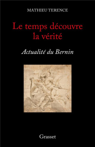 Le temps découvre la vérité. Actualité du Bernin - Terence Mathieu