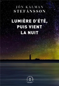 Lumière d'été, puis vient la nuit - Kalman Stefánsson Jón ; Boury Eric