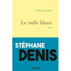 Le mâle blanc - Denis Stéphane