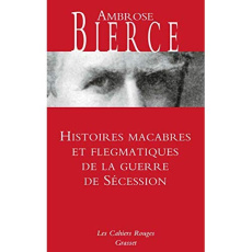 Histoires macabres et flegmatiques de la guerre de Sécession - Bierce Ambrose ; Papy Jacques