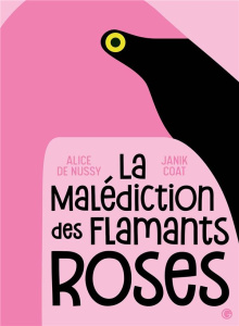 La malédiction des flamants roses - Nussy Alice de ; Coat Janik