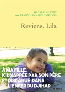 Reviens, Lila - Laurent Magali ; Santucci Françoise-Marie