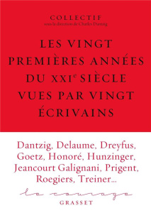 Le courage N° 6 : Les vingt premières années du XXIe siècle vues par vingt écrivains - Dantzig Charles