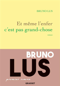 Et même l'enfer c'est pas grand-chose - Lus Bruno