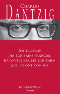 Anthologie des écrivains français racontés par les écrivains qui les ont connus - Dantzig Charles