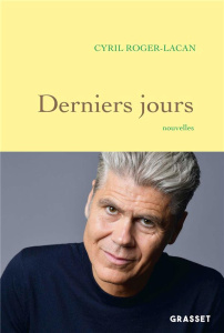Derniers jours - Roger-Lacan Cyril