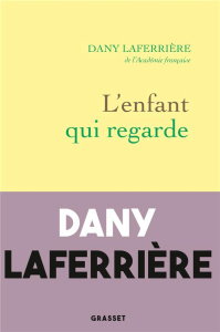 L'enfant qui regarde - Laferrière Dany