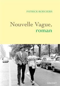 Nouvelle Vague, roman - Roegiers Patrick