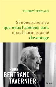Si nous avions su que nous l'aimions tant, nous l'aurions aimé davantage - Frémaux Thierry