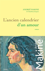 L'ancien calendrier d'un amour - Makine Andreï
