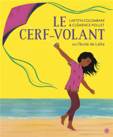Le cerf-volant ou l'école de Lalita - Colombani Laetitia ; Pollet Clémence