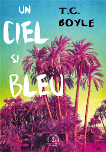 Un ciel si bleu - Boyle T. Coraghessan ; Turle Bernard