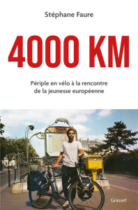 4000 km. Périple en vélo à la rencontre de la jeunesse européenne - Faure Stéphane