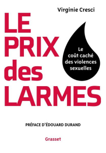 Le prix des larmes. Le coût caché des violences sexuelles - Cresci Virginie ; Durand Edouard