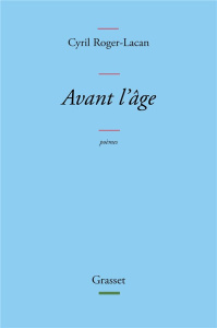 Avant l'âge. Poèmes - Roger-Lacan Cyril
