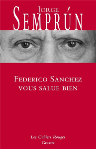 Federico Sanchez vous salue bien - Semprun Jorge