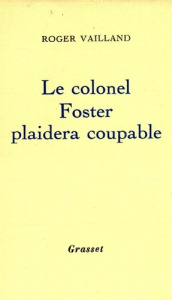 Le colonel Foster plaidera coupable - Vailland Roger
