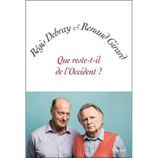 Que reste-t-il de l'Occident ? - Debray Régis ; Girard Renaud