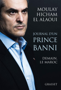 Journal d'un prince banni. Demain, le Maroc - El Alaoui Moulay Hicham