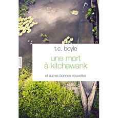 Une mort à Kitchawank. Et autres bonnes nouvelles - Boyle T. Coraghessan ; Arous Simone