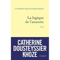 La logique de l'amanite - Dousteyssier-Khoze Catherine