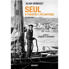 Seul à travers l'Atlantique et autres récits. A la poursuite du soleil ; Sur la route du retour ; O. - Gerbault Alain ; Autissier Isabelle ; Maillart Ell
