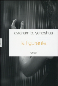 La figurante - Yehoshua Avraham B. ; Allouche Jean-Luc