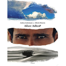 Allant ailleurs. 20 années de voyages : Mongolie, Yémen, Afrique - Moravia Alberto ; Andermann Andrea ; Fernandez Dom
