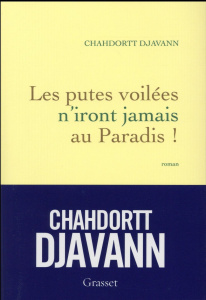 Les putes voilées n'iront jamais au paradis ! - Djavann Chahdortt
