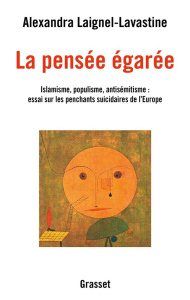 La pensée égarée. Islamisme, populisme, antisémitisme : essai sur les penchants suicidaires de l'Eur - Laignel-Lavastine Alexandra