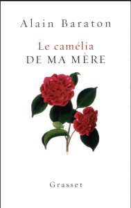 Le camélia de ma mère - Baraton Alain ; Chantal Laure de