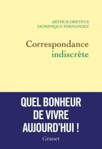 Correspondance indiscrète - Fernandez Dominique ; Dreyfus Arthur