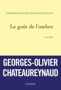 Le goût de l'ombre - Châteaureynaud Georges-Olivier