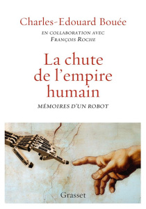 La chute de l'Empire humain. Mémoires d'un robot - Bouée Charles-Edouard ; Roche François