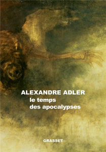 Le temps des apocalypses - Adler Alexandre
