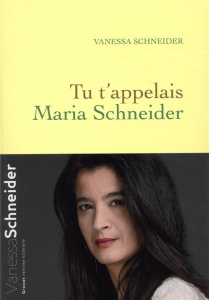 Tu t'appelais Maria Schneider - Schneider Vanessa