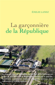 La garçonnière de la République - Lanez Emilie