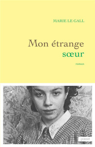Mon étrange soeur - Le Gall Marie