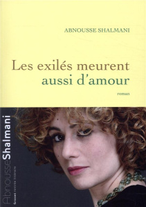 Les exilés meurent aussi d'amour - Shalmani Abnousse