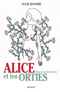 Alice et les orties - Bonnie Julie ; Feix Robin