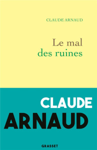 Le mal des ruines - Arnaud Claude